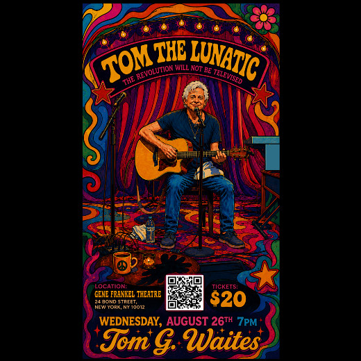 TOM THE LUNATIC (The Revolution Will Not Be Televised) Written and performed by Thomas G. Waites in Off-Off-Broadway