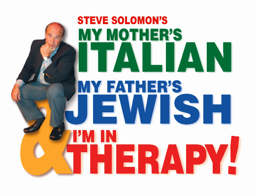 Steve Solomon's My Mother's Italian, My Father's Jewish and I'm in Therapy show poster