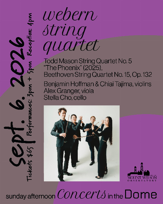 Mount Wilson Observatory’s “Sunday Afternoon Concerts in the Dome” presents Webern String Quartet