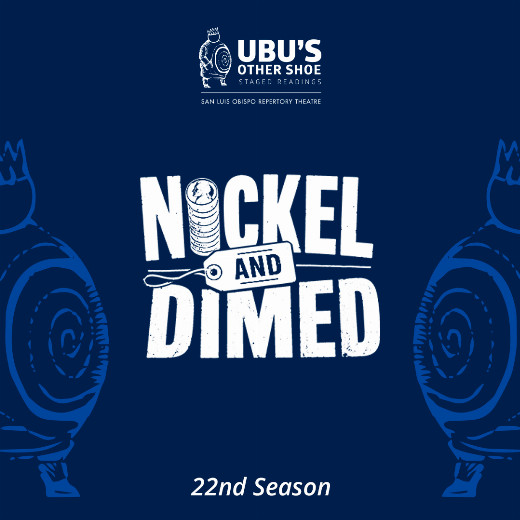 Ubu's Other Shoe Staged Reading: Nickel & Dimed in Santa Barbara