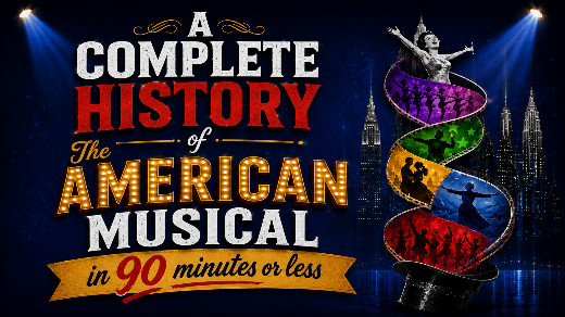 A Complete History of the American Musical... in 90 Minutes or Less show poster