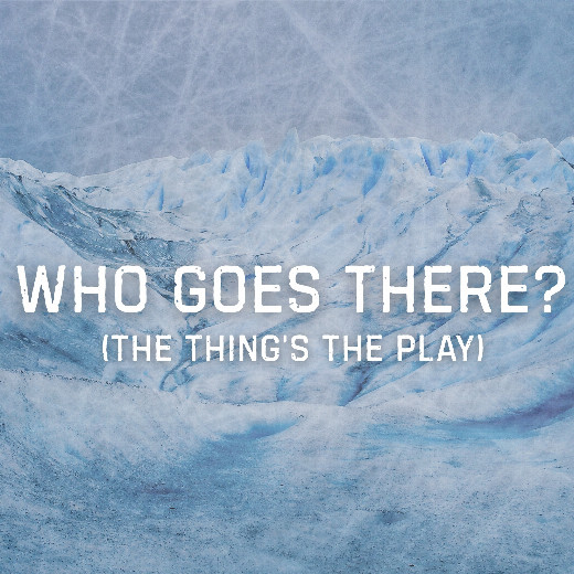 Who Goes There? (the Thing's the play) in Tampa