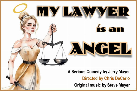 My Lawyer is an ANGEL (there really is such a thing) Jerry Mayer’s world premiere serious comedy – four encore performances only! show poster