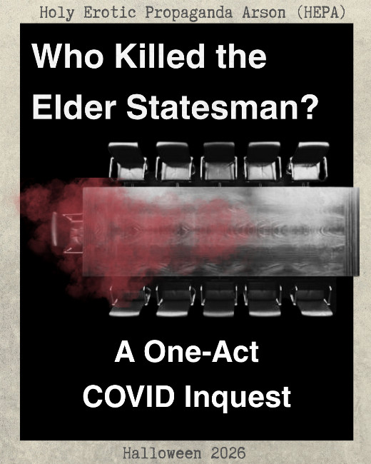 Who K💔lled the Elder Statesman?: A One-Act COVID Inquest