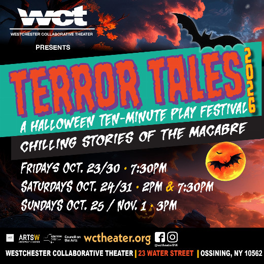 Westchester Collaborative Theater (WCT) Presents Terror Tales Chilling Stories of the Macabre - A Halloween Short Play Festival October 23 - November 1 in Rockland / Westchester