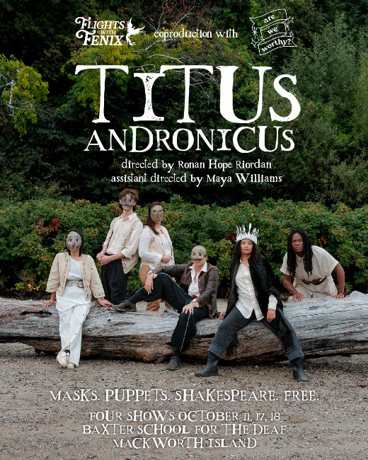 Flights with Fenix: TITUS ANDRONICUS a coproduction with Are We Worthy? Theater Collaborative in Maine