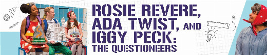 Rosie Revere, Ada Twist, and Iggy Peck in Off-Broadway