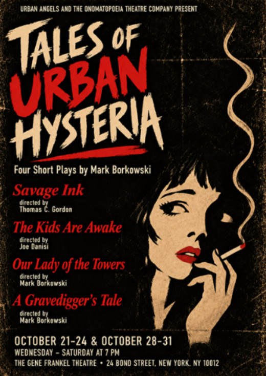 TALES OF URBAN HYSTERIA: four short plays by MARK BORKOWSKI