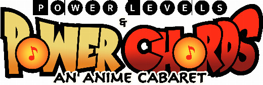 Power Levels & Power Chords (Over 9,000!): An Anime Cabaret