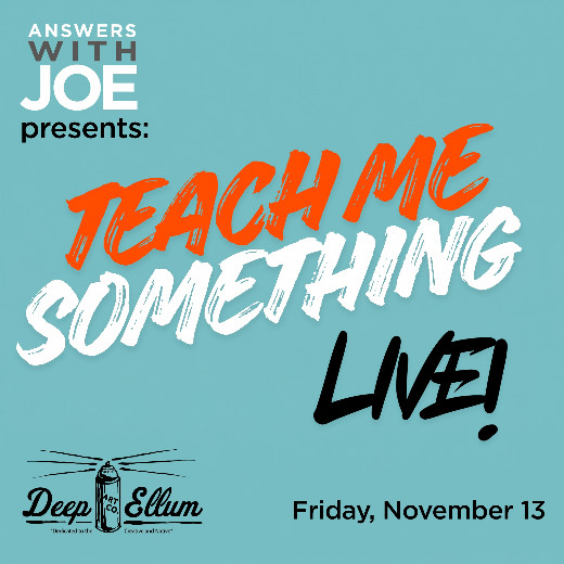Answers With Joe presents: Teach Me Something LIVE!