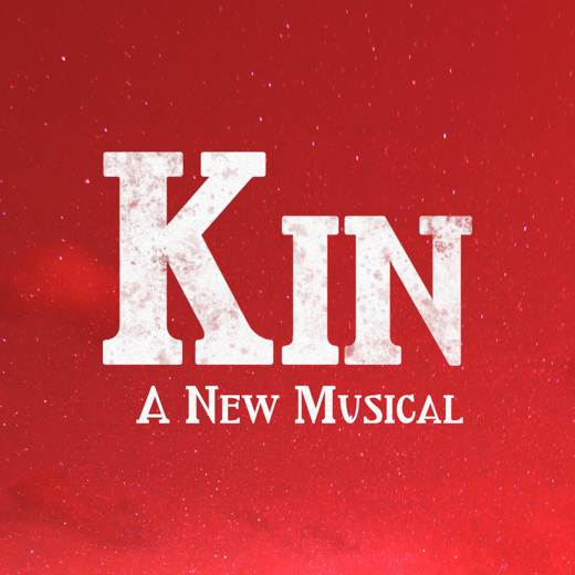 KIN A New Musical (American Premiere)