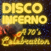 DISCO INFERNO - A 70s Celebration show poster