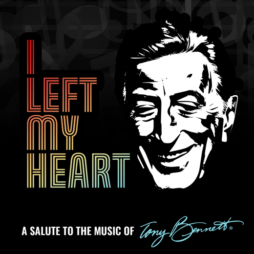 I Left My Heart: A Salute to the Music of Tony Bennett show poster