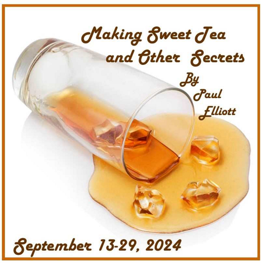 Making Sweet Tea and Other Secrets – a dramedy by Paul Elliott