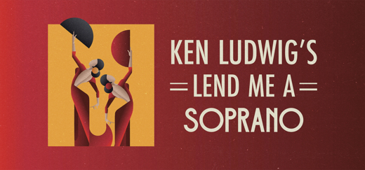 Ken Ludwig's LEND ME A SOPRANO