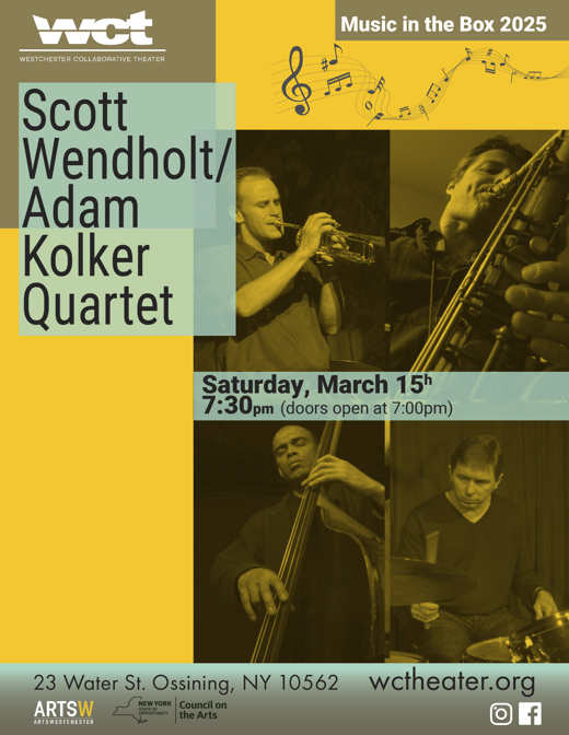 Westchester Collaborative Theater (WCT) Presents the Scott  Wendholt/Adam Kolker Quartet –in Concert in Rockland / Westchester