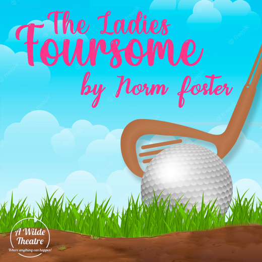 The Ladies Foursome, by Norm Fosters