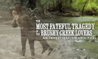The Most Fateful Tragedy of the Brushy Creek Lovers, an Investigation Spiritual