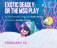 Exotic Deadly, or The MSG Play - Staged Reading show poster