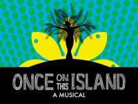 ONCE ON THIS ISLAND: A MUSICAL in San Antonio