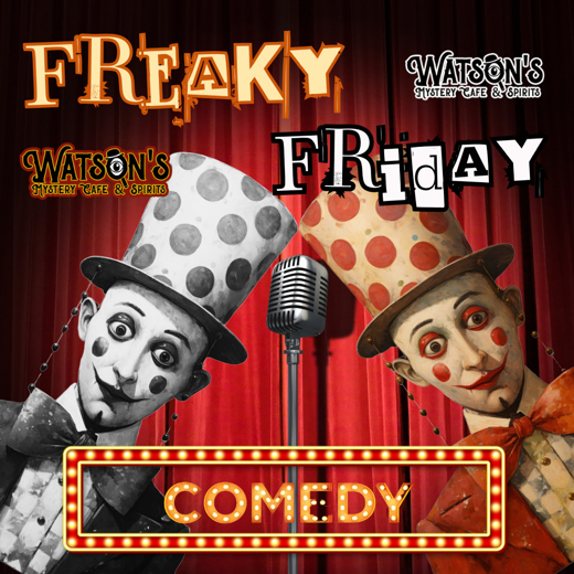 Watson's Live! Freaky Friday Adult Comedy Show