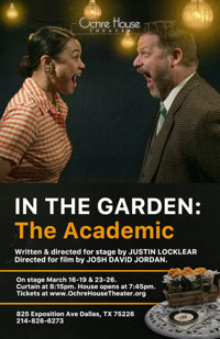 Ochre House Theater presents In The Garden/The Academic in Dallas