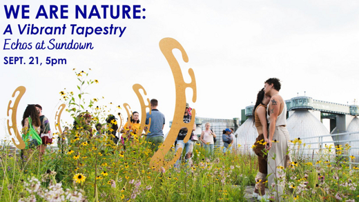 WE ARE NATURE: A Vibrant Tapestry - Echos at Sundown  in Brooklyn