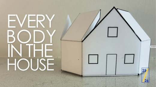 EVERY BODY IN THE HOUSE