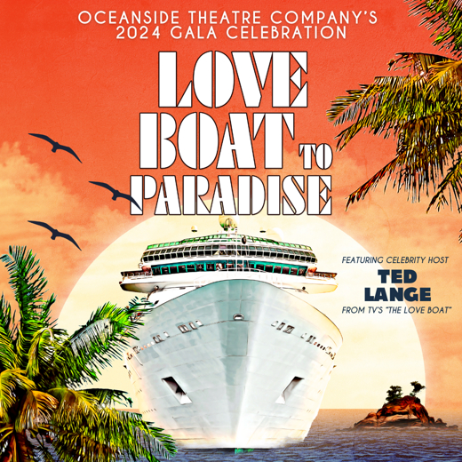 Oceanside Theatre Company's 2024 Gala Love Boat to Paradise show poster