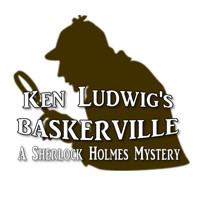 Ken Ludwig's Baskervill: A Sherlock Holmes Mystery