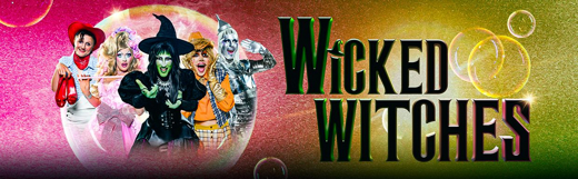 Wicked Witches - A Popular Panto for Adults! 