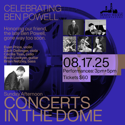 Mount Wilson Observatory “Sunday Afternoon Concerts in the Dome” Presents “Celebrating Ben Powell”