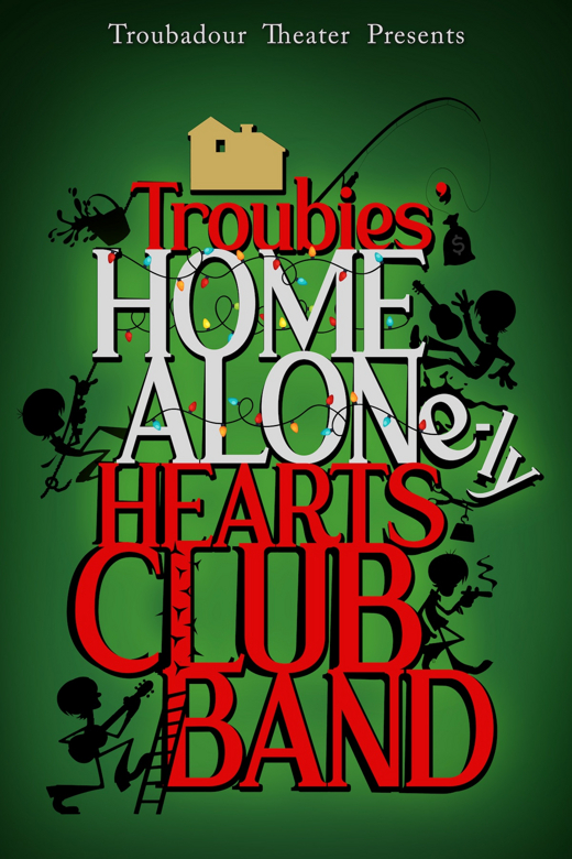 TROUBIES’ HOME ALONE-LY HEARTS CLUB BAND show poster