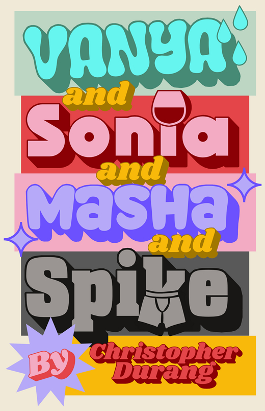 Vanya and Sonia and Masha and Spike by Christopher Durang