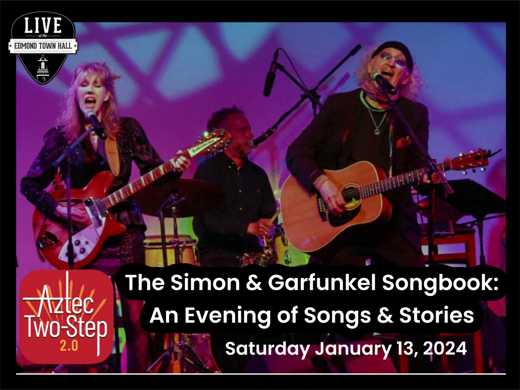 The Simon & Garfunkel Songbook: An Evening of Songs & Stories feat. Aztec Two-Step 2.0 with narration by Tony Traguardo 