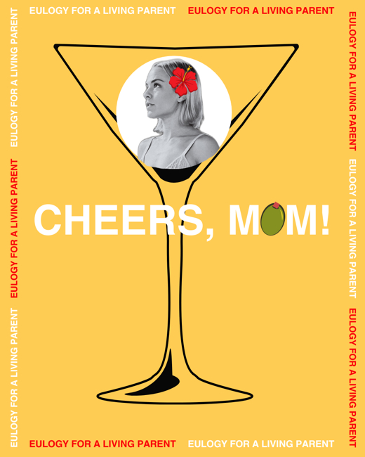 Cheers, Mom! Eulogy For A Living Parent