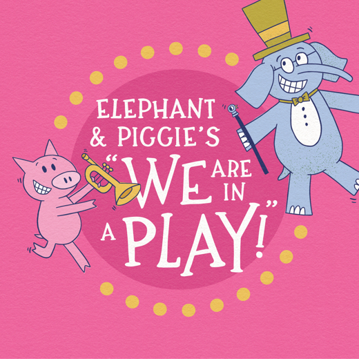 Elephant and Piggie We're in a Play! 