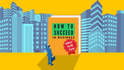 How To Succeed in Business Without Really Trying in Orlando