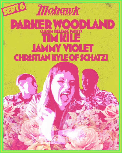 Parker Woodland “There’s No Such Thing as Time” Album Release Show at Mohawk Indoor, Sept. 6	