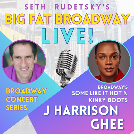 Seth's Big Fat Broadway Live! with J. Harrison Ghee show poster