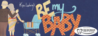 TIBBITS SUMMER THEATRE PRESENTS KEN LUDWIG’S BE MY BABY