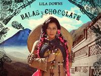 Lila Downs, Balas y Chocolate.