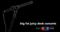 Big Fat Juicy Desk Concert show poster