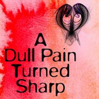 A DULL PAIN TURNED SHARP show poster