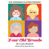 FOUR OLD BROADS at the Sherman Playhouse