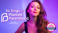 54 Sings For Planned Parenthood