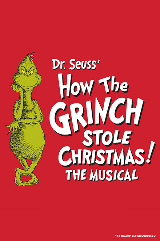 Dr. Seuss’ How the Grinch Stole Christmas! The Musical show poster