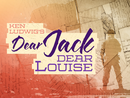 Ken Ludwig's Dear Jack, Dear Louise show poster