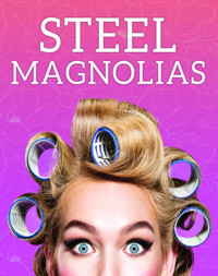 Steel Magnolias by Robert Harling