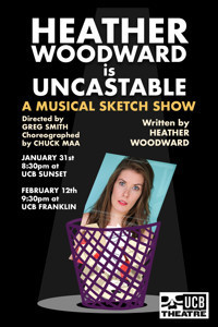 Heather Woodward Is Uncastable: A Musical Comedy & Bachelor The Musical show poster